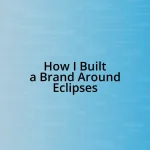 How I Built a Brand Around Eclipses