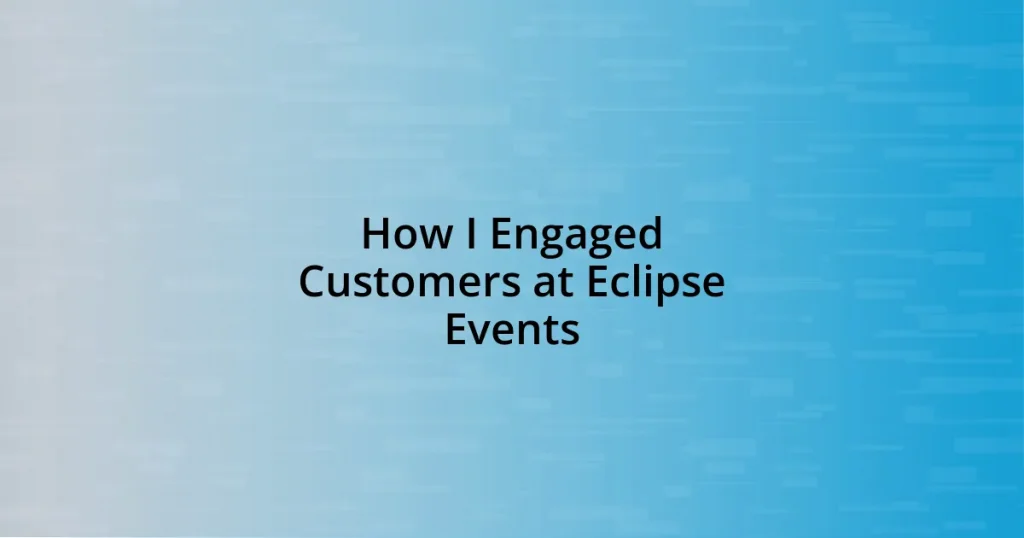 How I Engaged Customers at Eclipse Events