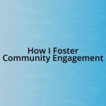 How I Foster Community Engagement