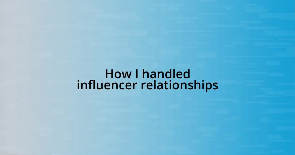 How I handled influencer relationships