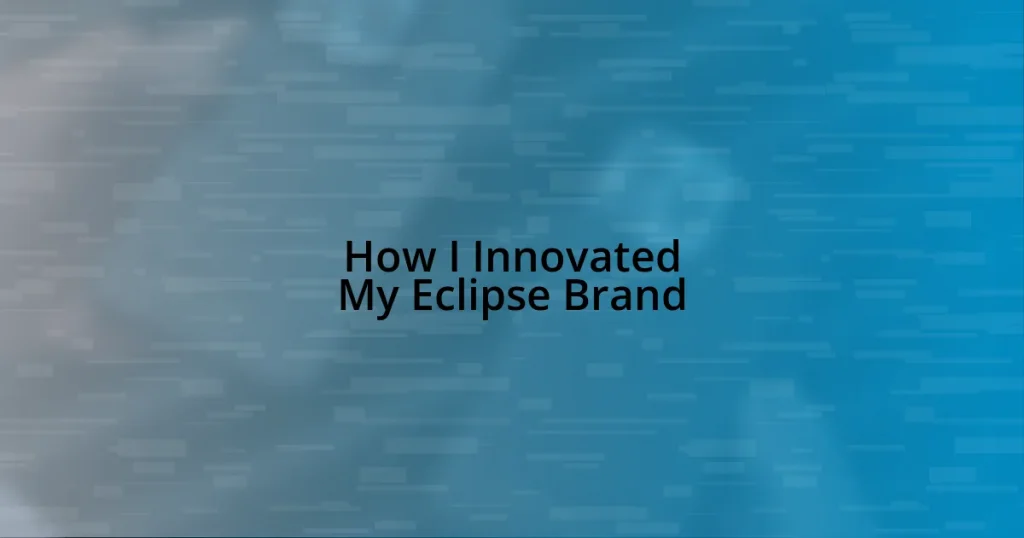 How I Innovated My Eclipse Brand