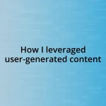 How I leveraged user-generated content