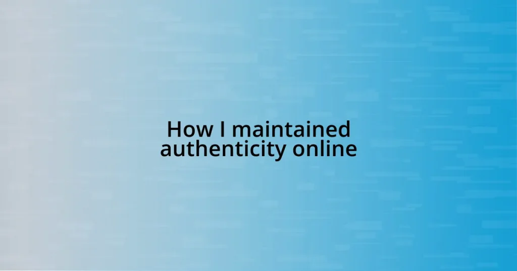 How I maintained authenticity online