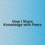 How I Share Knowledge with Peers