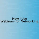 How I Use Webinars for Networking