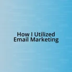 How I Utilized Email Marketing