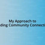 My Approach to Building Community Connections