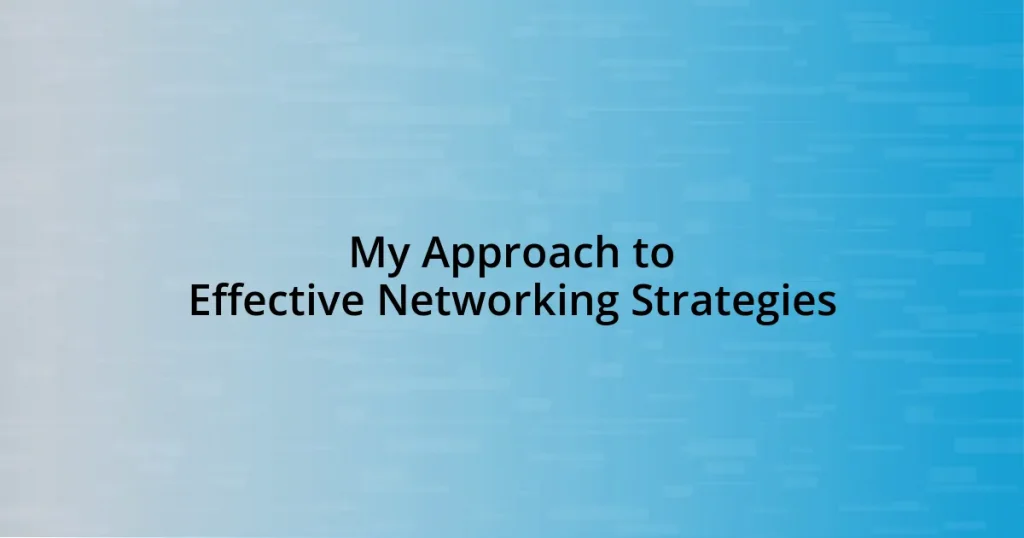 My Approach to Effective Networking Strategies