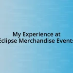 My Experience at Eclipse Merchandise Events