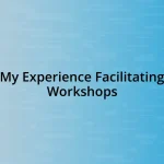 My Experience Facilitating Workshops