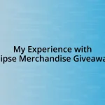 My Experience with Eclipse Merchandise Giveaways