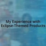 My Experience with Eclipse-Themed Products