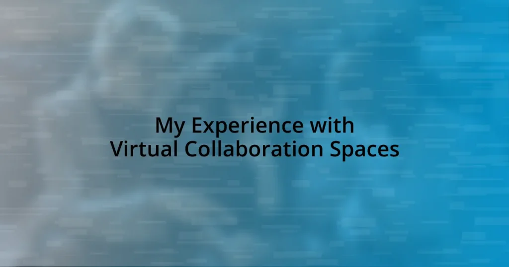 My Experience with Virtual Collaboration Spaces