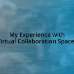 My Experience with Virtual Collaboration Spaces