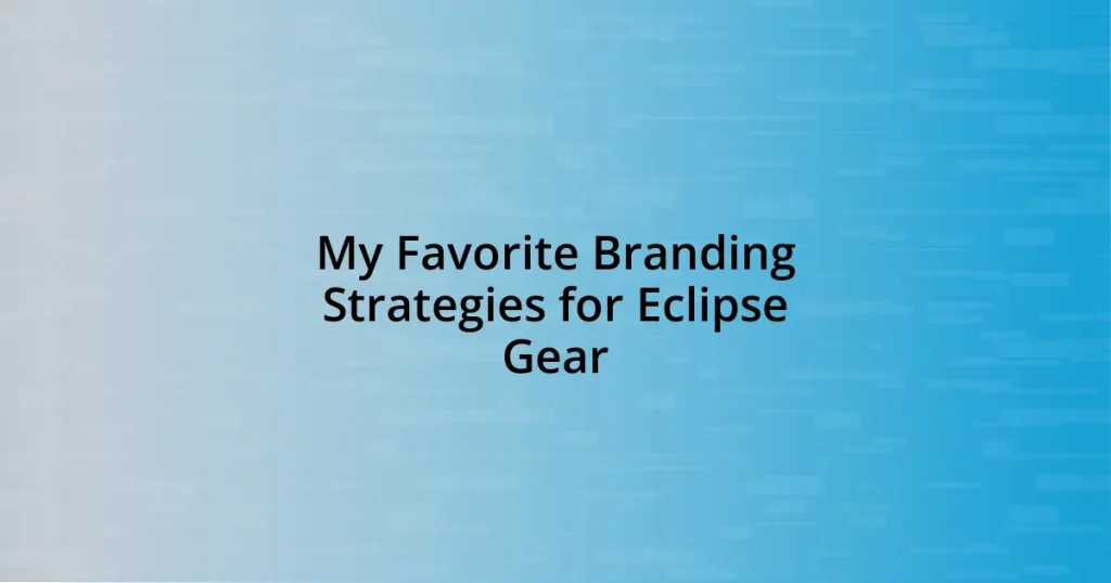 My Favorite Branding Strategies for Eclipse Gear