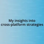 My insights into cross-platform strategies