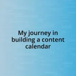 My journey in building a content calendar