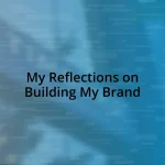 My Reflections on Building My Brand