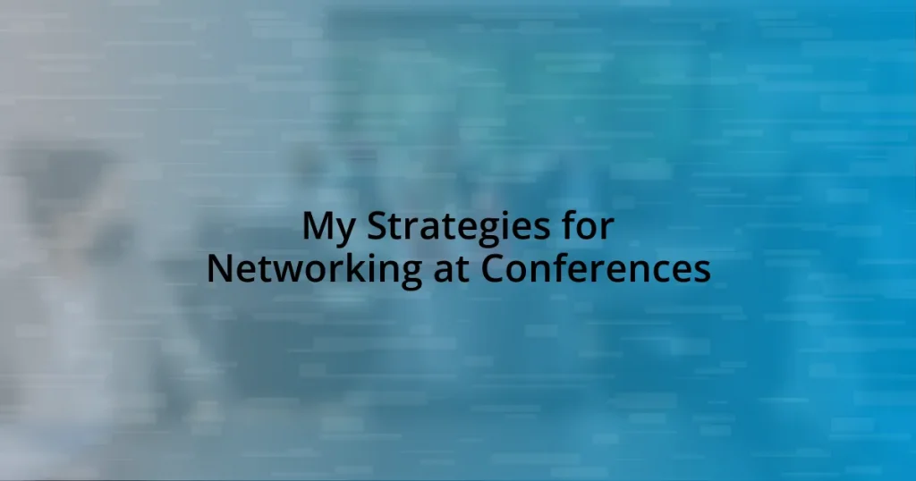 My Strategies for Networking at Conferences