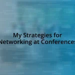 My Strategies for Networking at Conferences