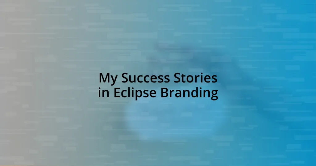 My Success Stories in Eclipse Branding