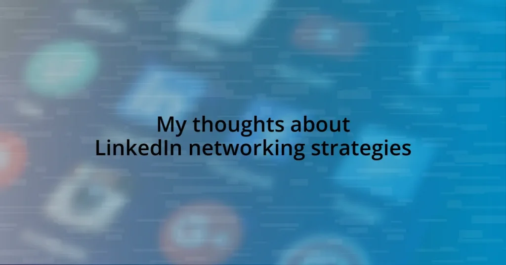 My thoughts about LinkedIn networking strategies