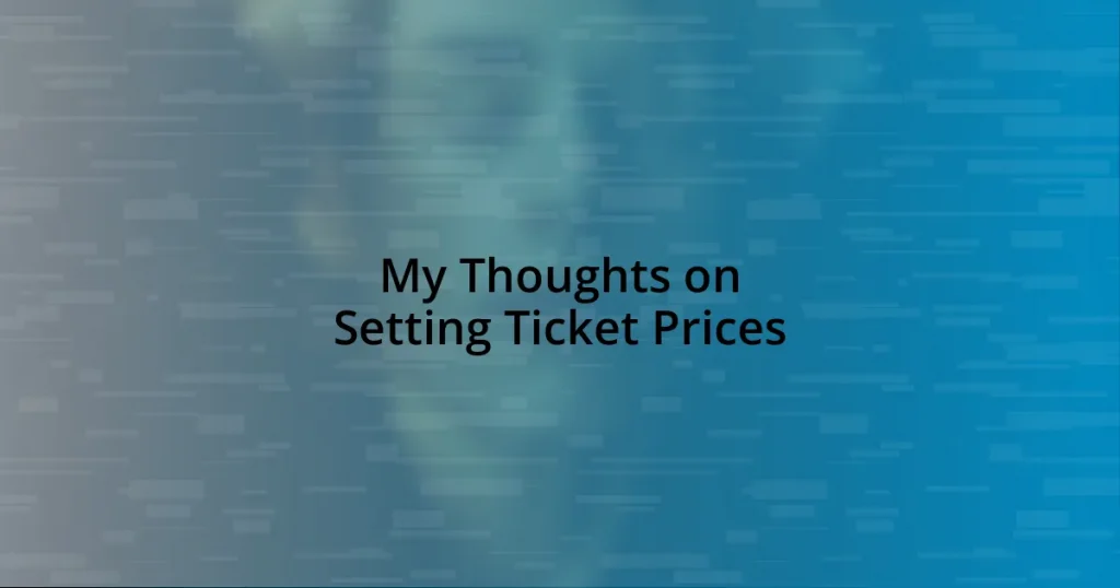 My Thoughts on Setting Ticket Prices