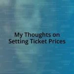 My Thoughts on Setting Ticket Prices