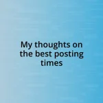 My thoughts on the best posting times