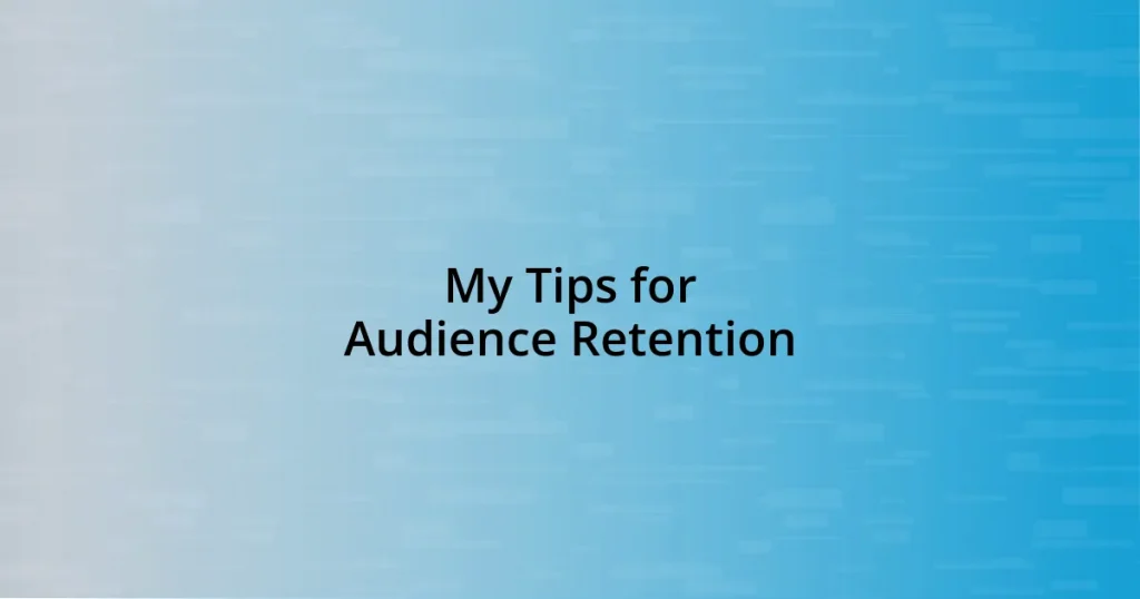 My Tips for Audience Retention