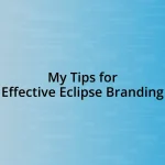 My Tips for Effective Eclipse Branding