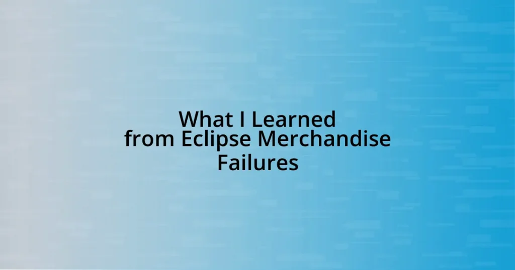 What I Learned from Eclipse Merchandise Failures