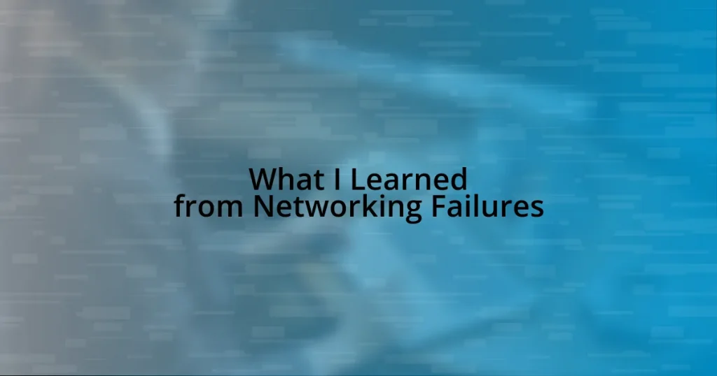 What I Learned from Networking Failures