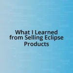 What I Learned from Selling Eclipse Products