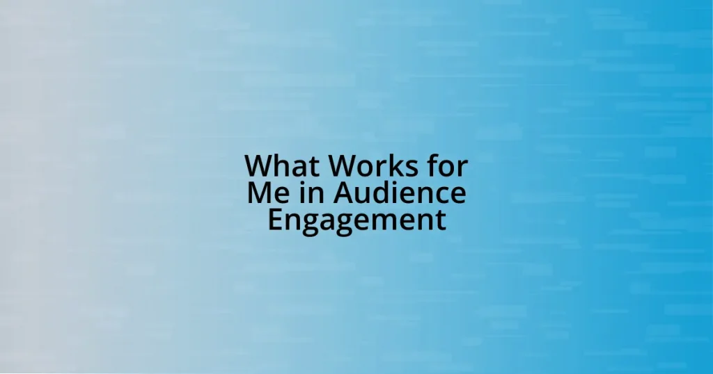 What Works for Me in Audience Engagement