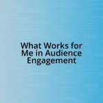 What Works for Me in Audience Engagement