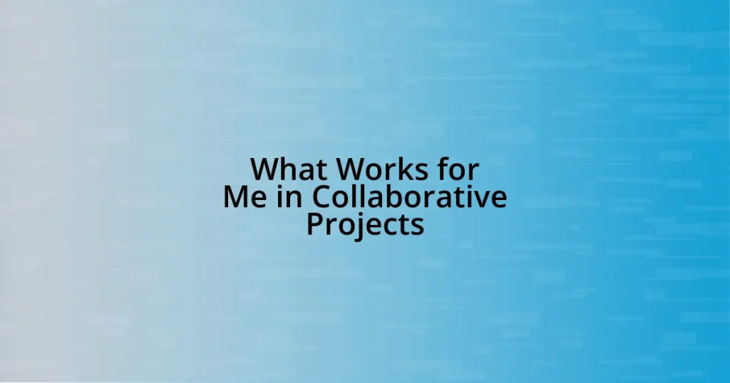 What Works for Me in Collaborative Projects