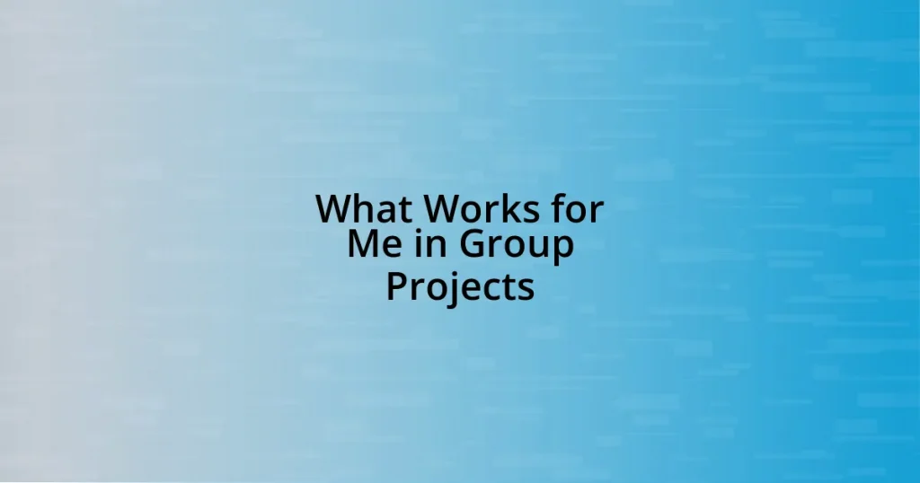 What Works for Me in Group Projects