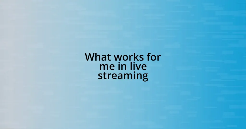 What works for me in live streaming