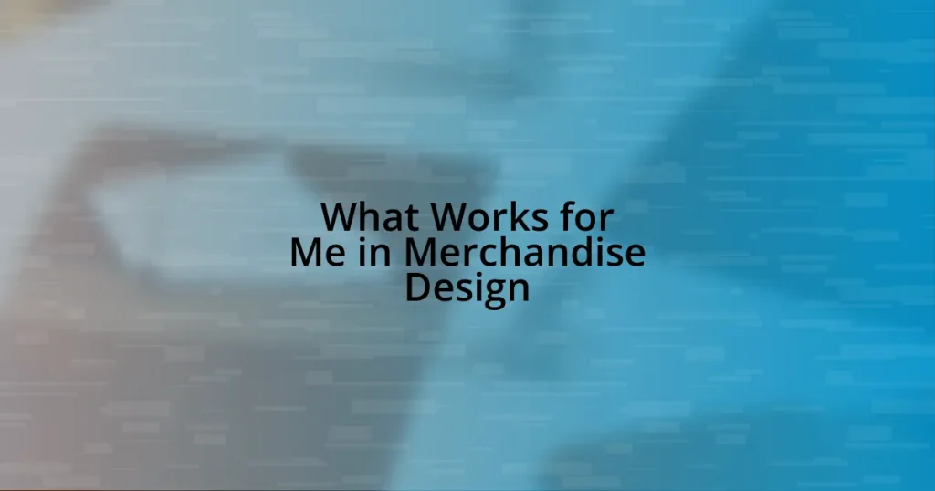 What Works for Me in Merchandise Design