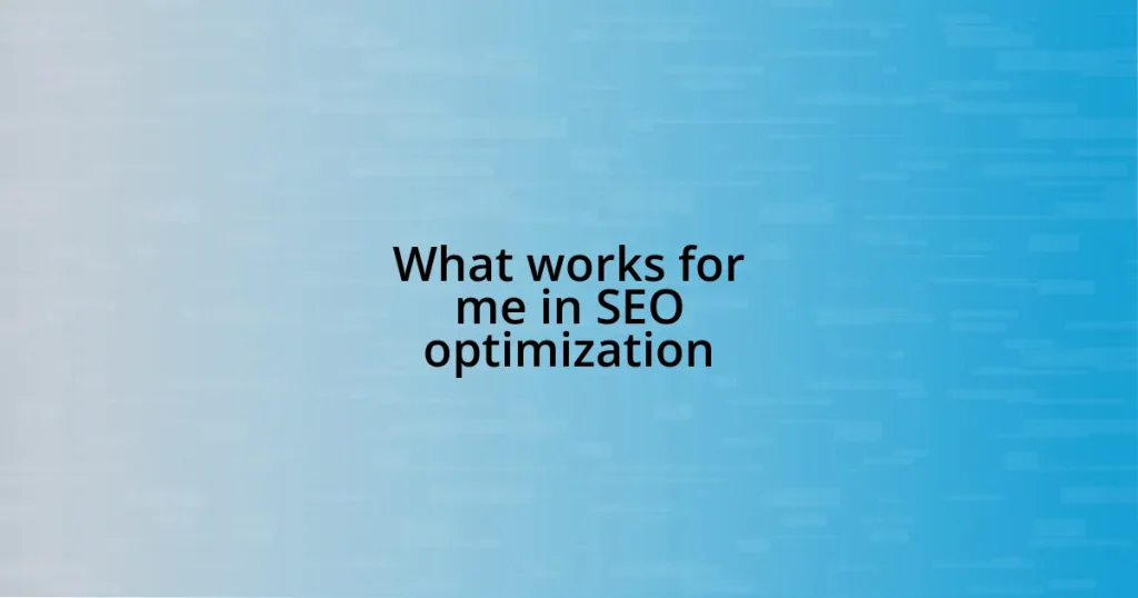 What works for me in SEO optimization