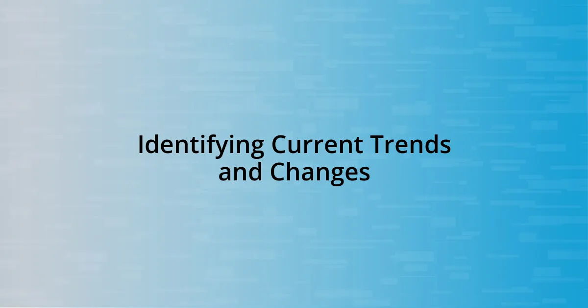 Identifying Current Trends and Changes