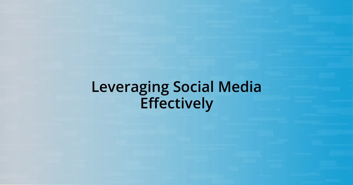 Leveraging Social Media Effectively