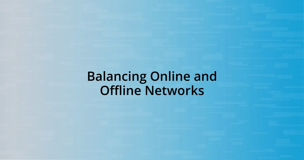 Balancing Online and Offline Networks