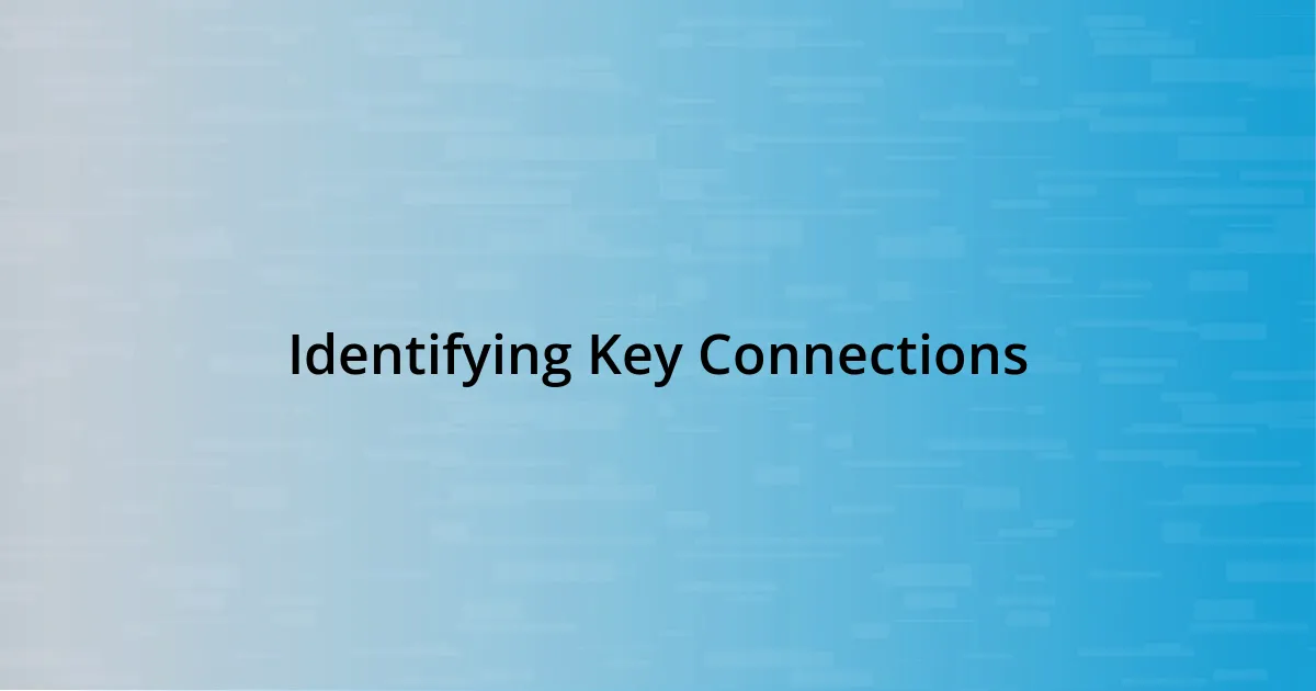 Identifying Key Connections