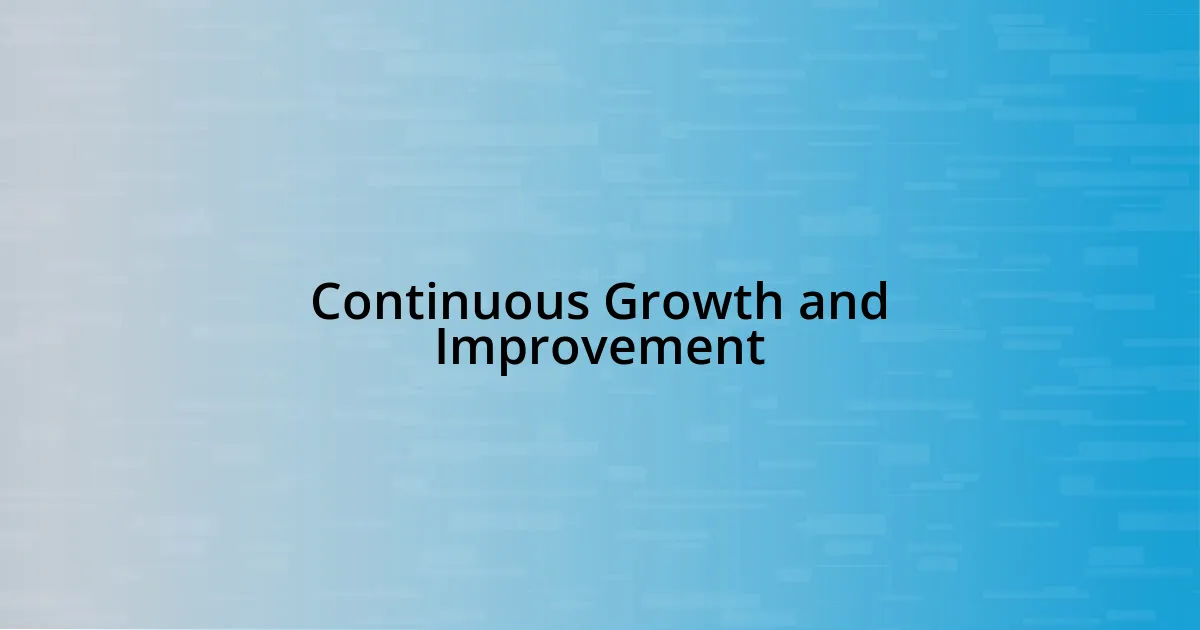 Continuous Growth and Improvement