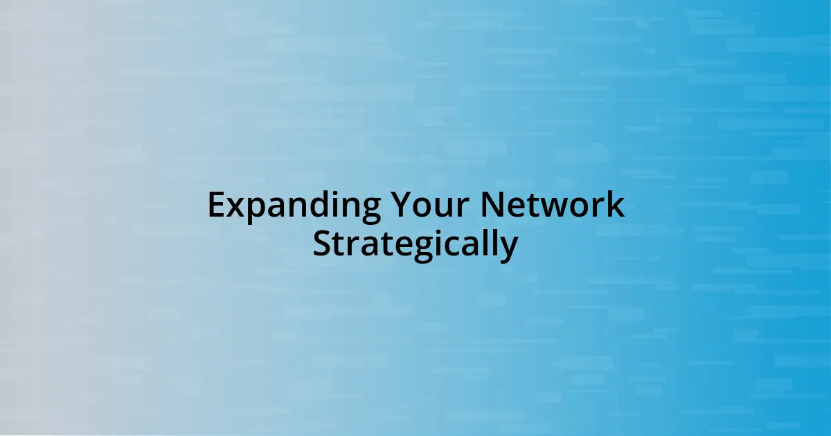 Expanding Your Network Strategically