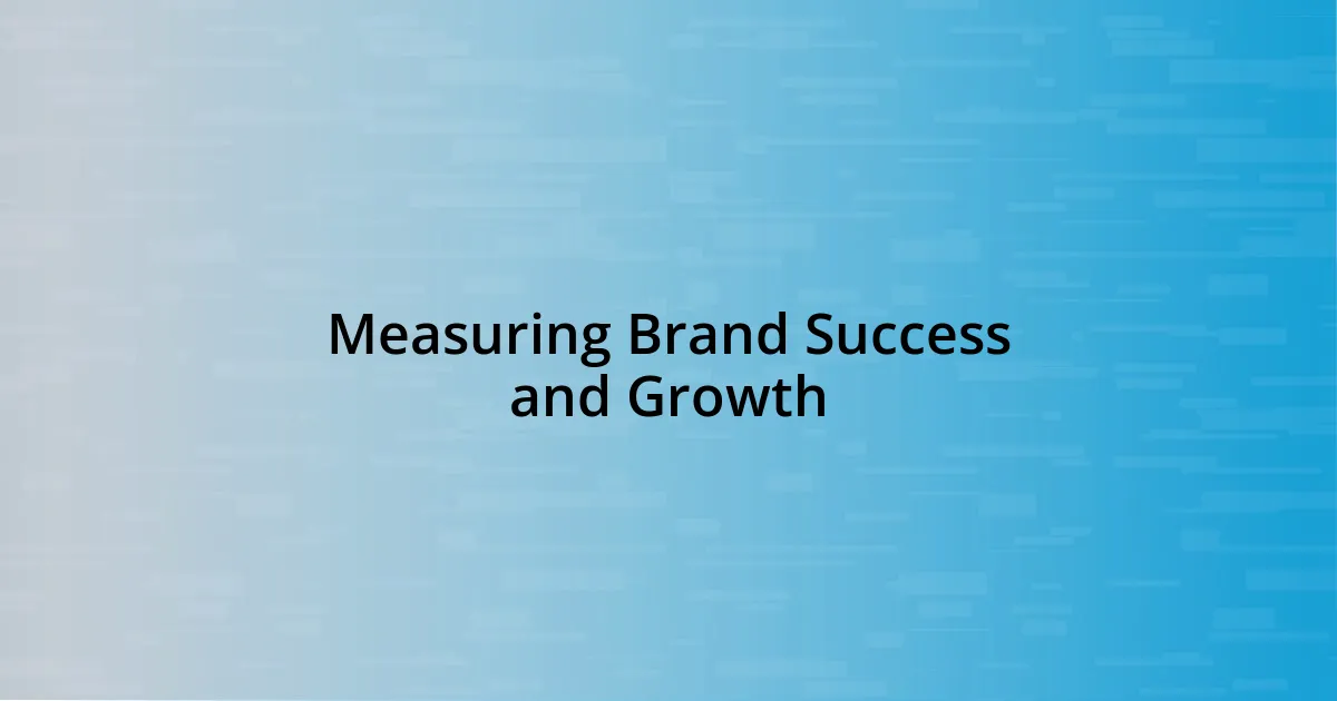 Measuring Brand Success and Growth