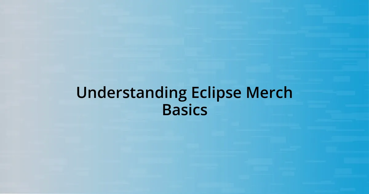 Understanding Eclipse Merch Basics