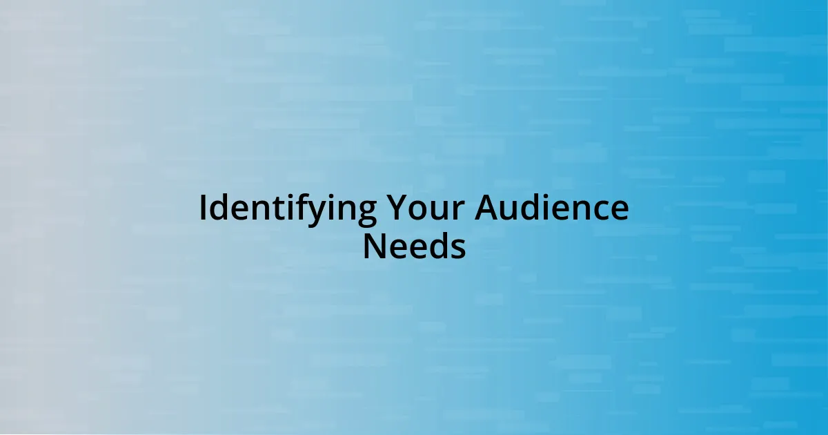 Identifying Your Audience Needs